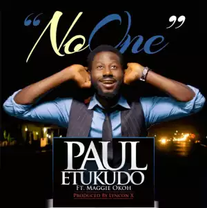 Paul Etukudo - No One Ft. Maggie Okoh